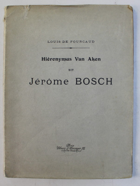 HIERONYMUS VAN AKEN DIT JEROME BOSCH par LOUIS DE FOURCARD , 1912