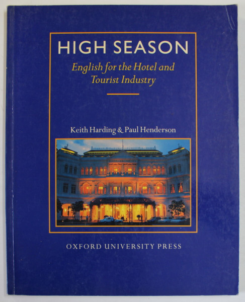 HIGH SEASON , ENGLISH FOR THE HOTEL AND TOURIST INDUSTRY by KEITH HARDING and PAUL HENDERSON , 2006