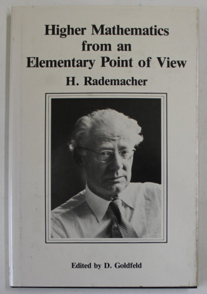 HIGHER MATHEMATICS FROM AN ELEMENTARY POINT OF VIEW - H. RADEMaCHER , edited by D. GOLDFIELD , 1982