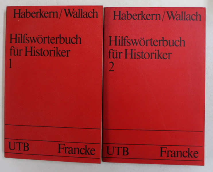 HILFSWORTERBUCH FUR HISTORIKER MITTELALTER UND NEUZEIT  von EUGEN HABERKERN und JOSEPH FRIEDRICH WALLACH , VOLUMELE I - II , 1974