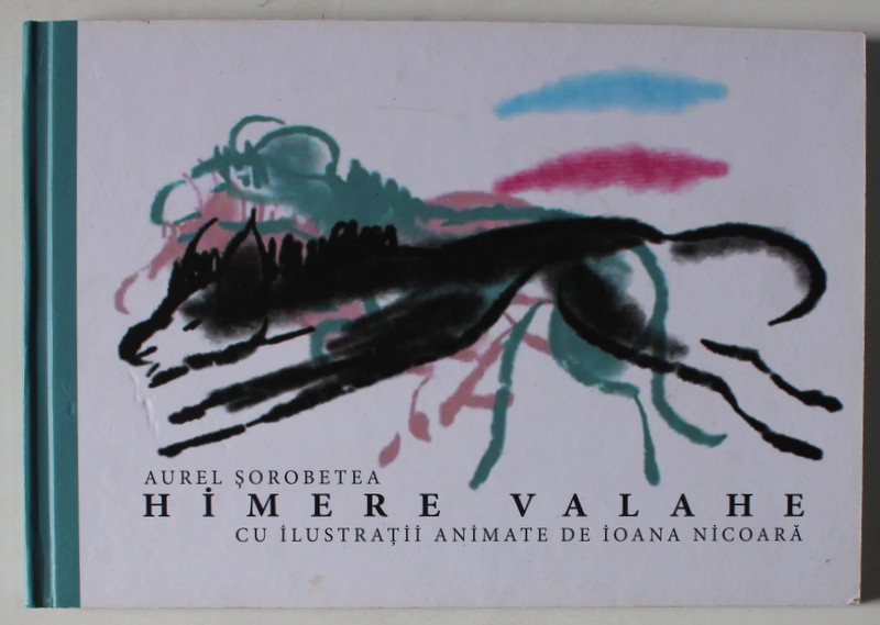 HIMERE VALAHE de AUREL SOROBETEA , ilustratii de IOANA NICOARA , 2019
