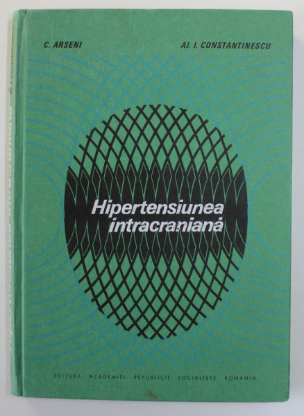 HIPERTENSIUNEA INTRACRANIANA de C. ARSENI si AL. I. CONSTANTINESCU , 1972