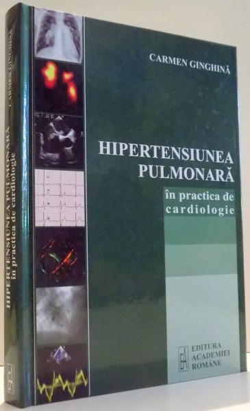 HIPERTENSIUNEA PULMONARA IN PRACTICA DE CARDIOLOGIE de CARMEN GINGHINA , 2006