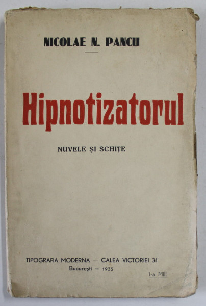 HIPNOTIZATORUL de NICOLAE N. PANCU , NUIVELE SI SCHITE , 1935