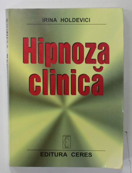 HIPNOZA CLINICA de IRINA HOLDEVICI , 2001 , DEDICATIE *