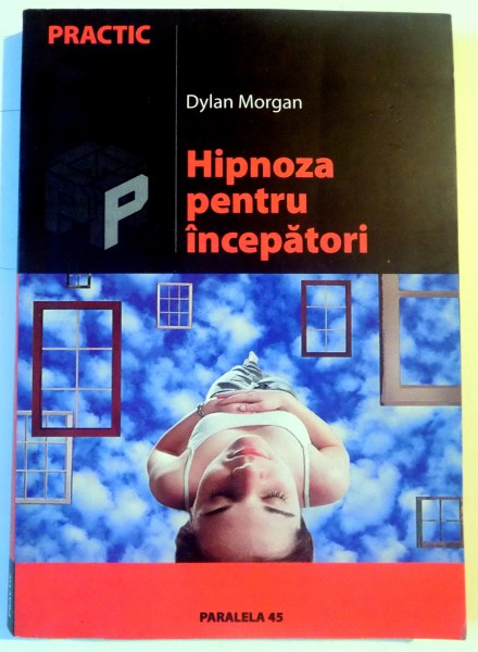 HIPNOZA PENTRU INCEPATORI de DYLAN MORGAN , 2004 * PREZINTA SUBLINIERI