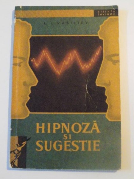 HIPNOZA SI SUGESTIE de L.L. VASILIEV , 1959