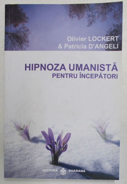 HIPNOZA UMANISTA PENTRU INCEPATORI de OLIVER LOCKERT si PATRICA D' ANGELI , 2017