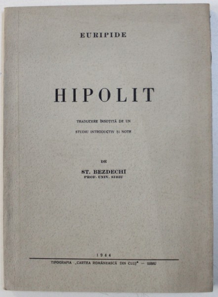 HIPOLIT de EURIPIDE , traducere de ST. BEZDECHI , 1944 , DEDICATIE*