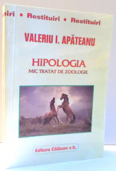 HIPOLOGIA, MIC TRATAT DE ZOOLOGIE de VALERIU I. APATEANU , 2008
