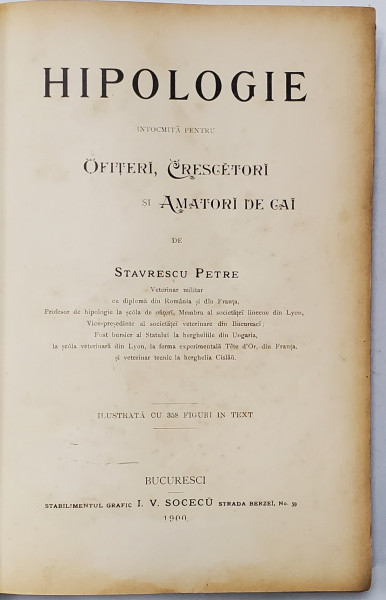 HIPOLOGIE , INTOCMITA PENTRU OFITERI , CRESCATORI SI AMATORI DE CAI de STAVRESCU  PETRE , 1900