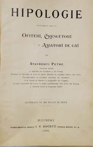 HIPOLOGIE INTOCMITA PENTRU OFITERI, CRESCATORI SI AMATORI DE CAI de STAVRESCU PETRE - SOCEC  1900