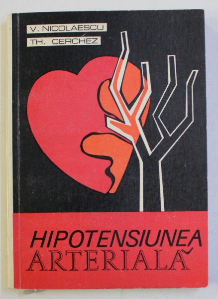 HIPOTENSIUNEA ARTERIALA de VICTOR NICOLAESCU , THEODOR CERCHEZ , 1972
