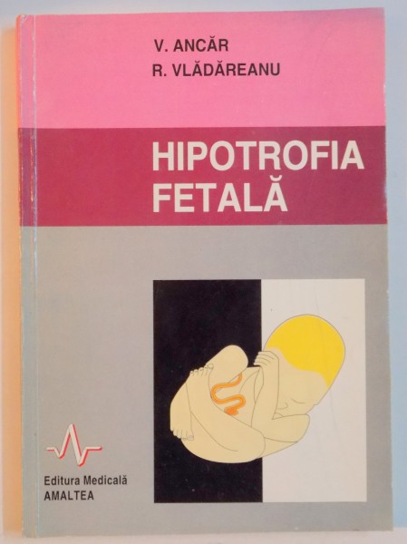 HIPOTROFIA FETALA de V. ANCAR , R. VLADAREANU , 1996