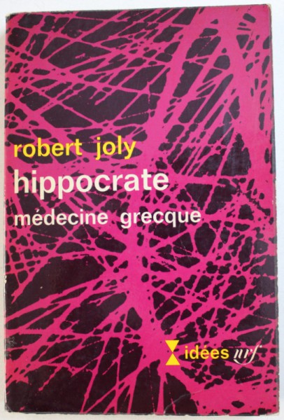 HIPPOCRATE  - MEDECINE GRECQUE par ROBERT JOLY , 1964
