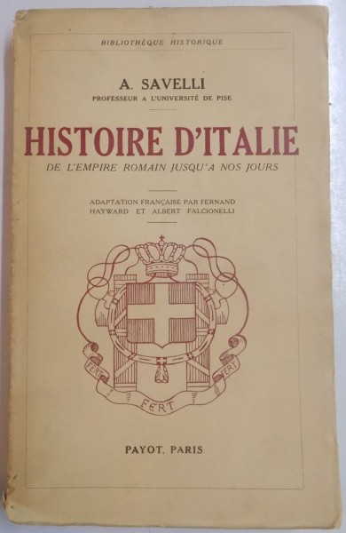 HISTOIRE D ' ITALIE DE L ' EMPIRE ROMAIN JUSQU ' A NOS JOURS par A. SAVELLI , 1936
