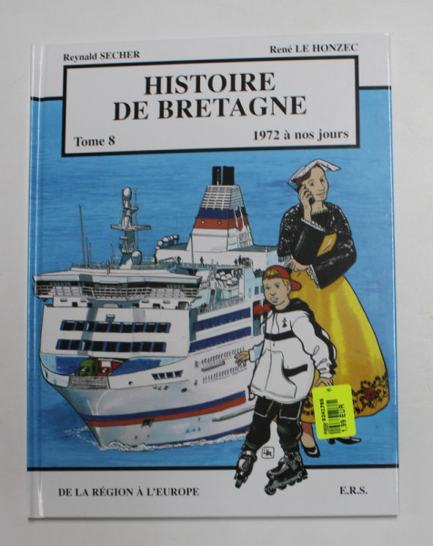HISTOIRE DE BRETAGNE , 1972 A NOS JOURS , TOME VIII par REYNALD SECHER et RENE LE HONZEC , 1999