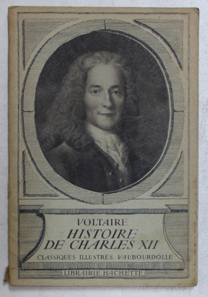 HISTOIRE DE CHARLES XII  - extraits par VOLTAIRE , EDITIE INTERBELICA