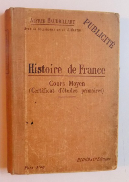 HISTOIRE DE FRANCE( COURS MOYEN - CERTIFICAT D' ETUDES PRIMAIRES ) par ALFRED BAUDRILLART , 1911