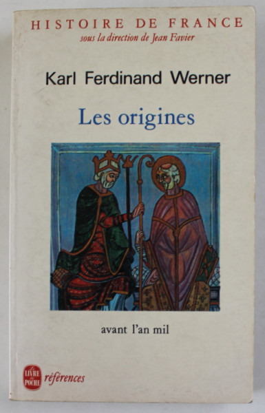 HISTOIRE DE FRANCE , LES ORIGINES , AVANT L 'AN MIL par KARL FERDINAND WERNER , 1984