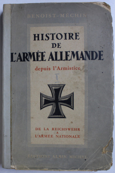 HISTOIRE DE L ' ARMEE ALLEMANDE DEPUIS L ' ARMISTICE ,  1919 - 1936 , TOME II  - DE LA REICHSWEHR A L ' ARMEE NATIONALE  par BENOIST  - MECHIN , 1938