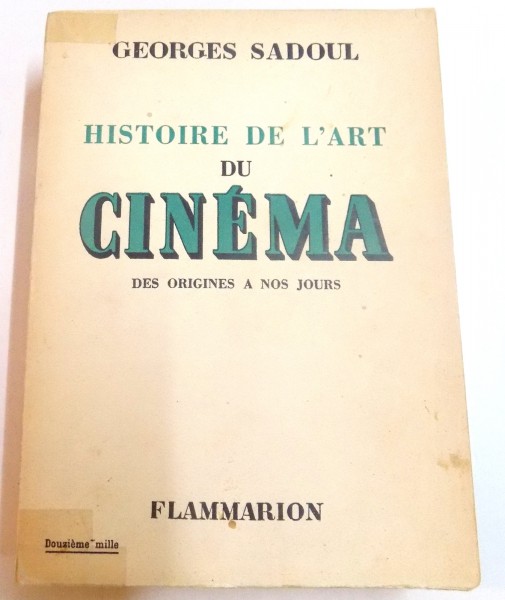 HISTOIRE DE L 'ART DU CINEMA, DES ORIGINES A NOS JOURS par GEORGES SADOUL , 1949