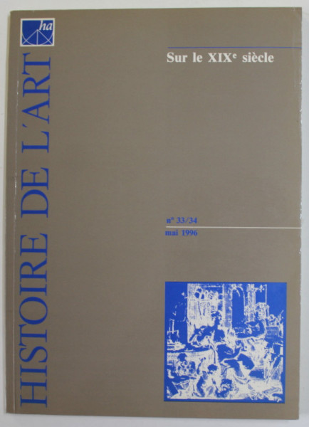 HISTOIRE DE L 'ART , NR. 33 - 34 , MAI , 1996 , EDITIE IN LIMBA FRANCEZA