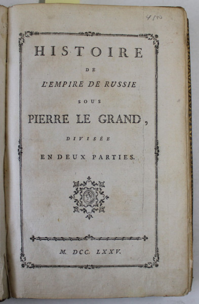 HISTOIRE DE L ' EMPIRE DE RUSSIE SOUS PIERRE LE GRAND , divisee en deux parties , COLIGAT , 1775