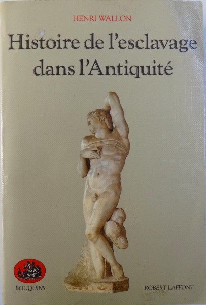 HISTOIRE DE L ' ESCLAVAGE DANS L ' ANTIQUITE par HENRI WALLON , 1988