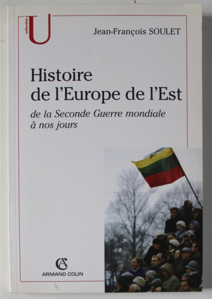 HISTOIRE DE L 'EUROPE DE L 'EST DE LA SECONDE GUERRE MONDIALE A NOS JOURS par JEAN - FRANCOIS SOULET , 2006