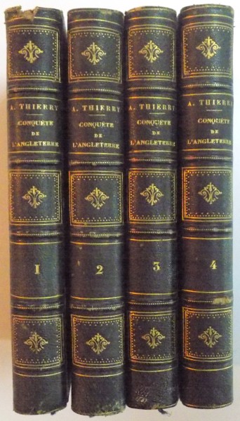 HISTOIRE DE LA CONQUETE DE L'ANGLETERRE PAR LES NORMANDS par AUGUSTIN THIERRY, VOL I-IV, PARIS 1851