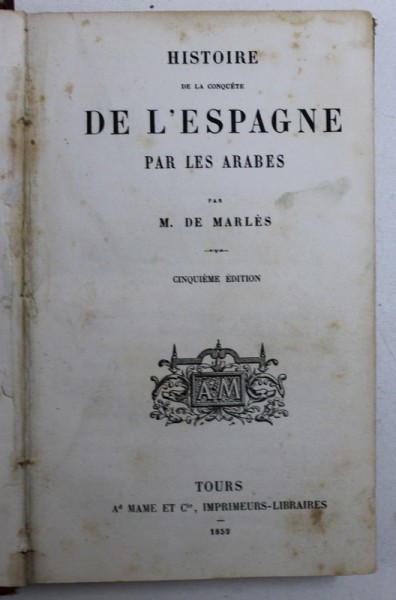 HISTOIRE  DE LA CONQUETE DE L'ESPAGNE  PAR LES ARABES - M.DE. MARLES   - 1859