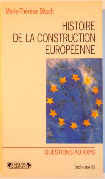 HISTOIRE DE LA CONSTRUCTION EUROPEENNE DE 1945 A NOS JOURS de MARIE THERESE BITSCH , 1996