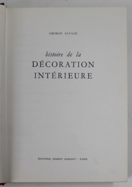 HISTOIRE DE LA DECORATION INTERIEURE de GEORGE SAVAGE