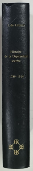 HISTOIRE DE LA DIPLOMATIE SECRETE par J. DE LAUNAY , 1965
