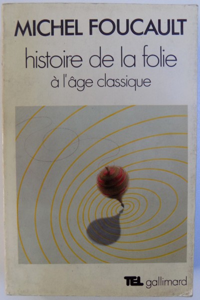 HISTOIRE DE LA FOLIE A L ' AGE CLASSIQUE par MICHEL FOUCAULT , 1977