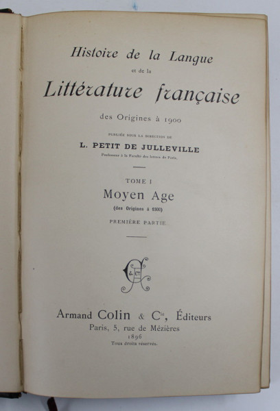 HISTOIRE DE LA LANGUE ET DE LA LITTERATURE FRANCAISE DES ORIGINES A 1900 , TOME I - MOYEN AGE (  DES ORIGINES A 1500 ) , PREMIER PARTIE , 1896