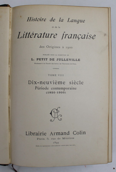 HISTOIRE DE LA LANGUE ET DE LA LITTERATURE FRANCAISE DES ORIGINES A 1900 , TOME VIII -  DIX - NEUVIEME SIECLE - PERIODE CONTEMPORAINE ( 1850 - 1900 )  , APARUTA 1899