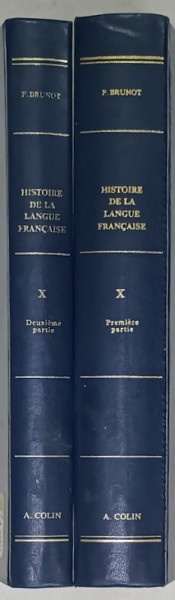 HISTOIRE DE LA LANGUE FRANCAISE par FERDINAND BRUNOT , VOLUMUL 10  : LA  LANGUE CLASSIQUE DANS LA TOURMENTE   , PARTILE I - II , 1968