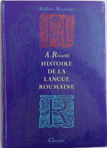 HISTOIRE DE LA LANGUE ROUMAINE - DES ORIGINES AU XVII e SIECLE par A . ROSETTI , 2002
