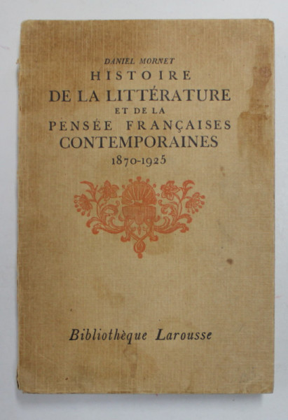 HISTOIRE DE LA LITTERATURE ET DE LA PENSEE FRANCAISES CONTEMPORAINES 1870 - 1925 par DANIEL  MORNET , 1927