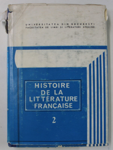 HISTOIRE DE LA LITTERATURE FRANCAISE par ANGELA ION , VOLUMUL II , 1981