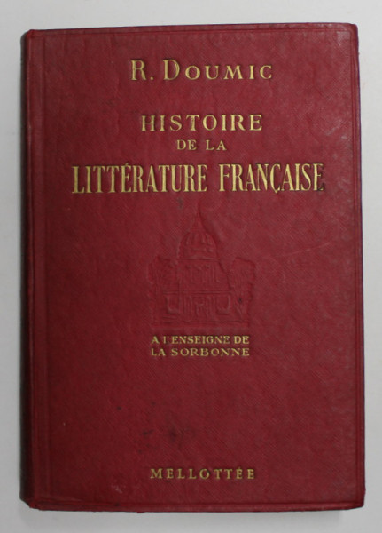 HISTOIRE DE LA LITTERATURE FRANCAISE par RENE DOUMIC , EDITIE INTERBELICA