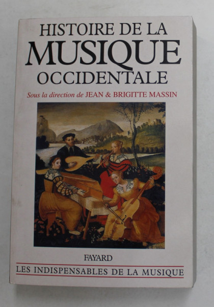 HISTOIRE DE LA MUSIQUE OCCIDENTALE , sous la direction de JEAN et BRIGITTE MASSIN , 1985