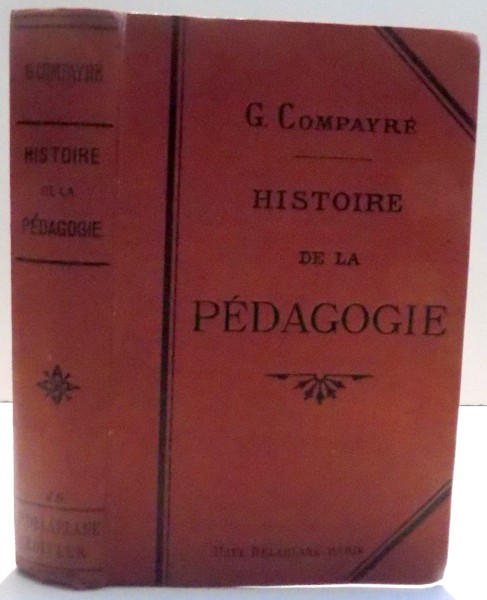 HISTOIRE DE LA PEDAGOGIE par G. COMPAYRE , 1909