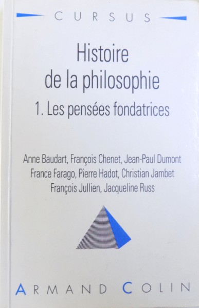 HISTOIRE DE LA PHILOSOPHIE 1. LES PENSEES FONDATRICES par ANNE BAUDART ... JACQUELINE RUSS , 1993