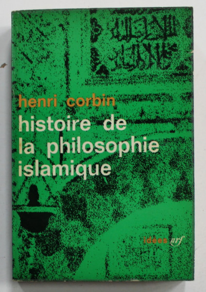HISTOIRE DE LA PHILOSOPHIE ISLAMIQUE par HENRI CORBIN , TOME PREMIER , 1964