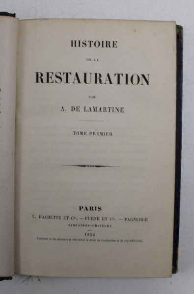 HISTOIRE  DE LA RESTAURATION par A . DE LAMARTINE , TOME PREMIER , 1856