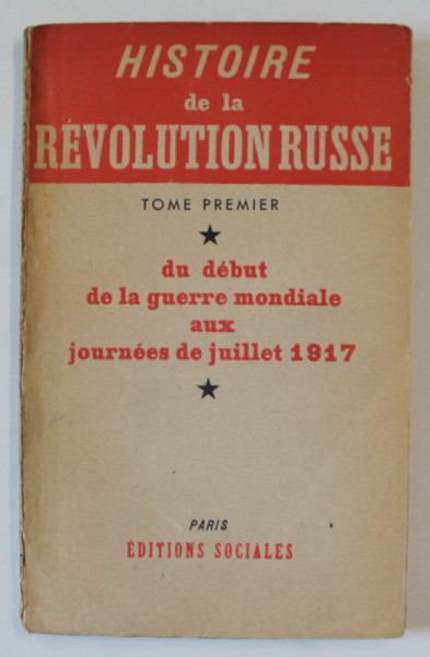 HISTOIRE DE LA REVOLUTION RUSSE , TOME PREMIER : DU DEBUT DE LA GUERRE MONDIALE AUX JOURNEES DE JUILLET 1917 par MAXIME GORKI ...J. STALINE , 1949