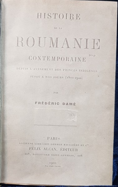 HISTOIRE DE LA ROUMANIE CONTEMPORAINE par FREDERIC DAME - PARIS, 1900